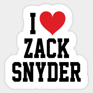 I LOVE ZACK SNYDER - FULL NAME, BLACK TEXT SHIRT Sticker